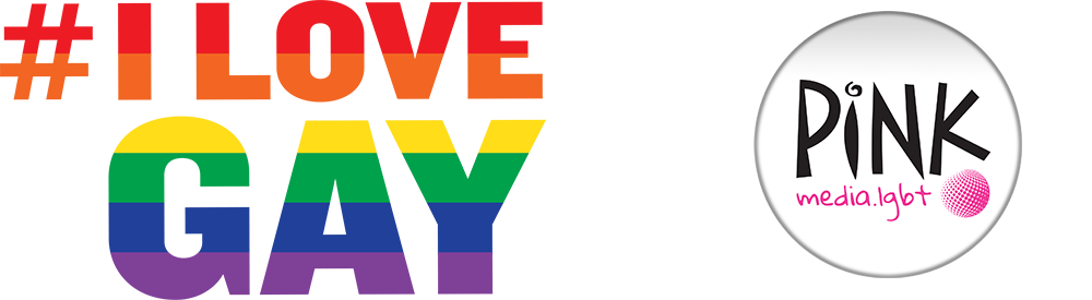 #ILoveGay — Pink Media Network